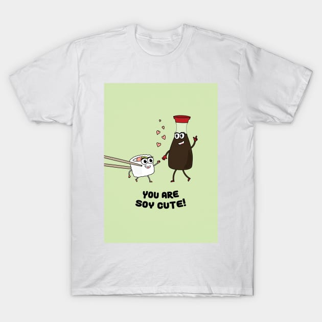 You Are Soy Cute T-Shirt by sydneyurban